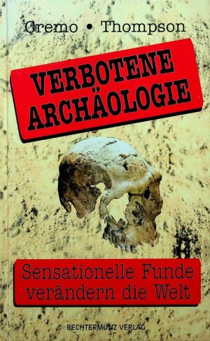 gebrauchtes Buch – Cremo, Michael A – Verbotene Archäologie. Sensationelle Funde verändern die Welt