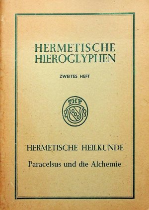 Hermetische Heilkunde. Paracelsus und die Alchemie