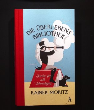 gebrauchtes Buch – Rainer Moritz – Die Überlebensbibliothek : Bücher für alle Lebenslagen Rainer Moritz