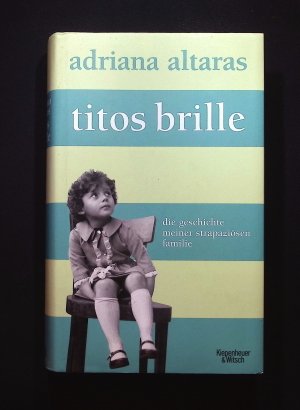 gebrauchtes Buch – Adriana Altaras – Titos Brille : die Geschichte meiner strapaziösen Familie Adriana Altaras