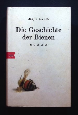 gebrauchtes Buch – Lunde, Maja und Ursel Allenstein – Die Geschichte der Bienen Maja Lunde ; aus dem Norwegischen von Ursel Allenstein