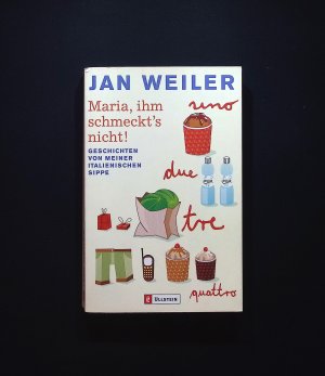 gebrauchtes Buch – Jan Weiler – Maria, ihm schmeckt's nicht! : Geschichten von meiner italienischen Sippe Jan Weiler