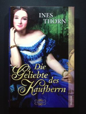 Die Geliebte des Kaufherrn Ines Thorn