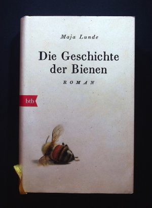 gebrauchtes Buch – Lunde, Maja und Ursel Allenstein – Die Geschichte der Bienen Maja Lunde ; aus dem Norwegischen von Ursel Allenstein