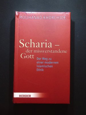 gebrauchtes Buch – Mouhanad Khorchide – Scharia - der missverstandene Gott : der Weg zu einer modernen islamischen Ethik Mouhanad Khorchide