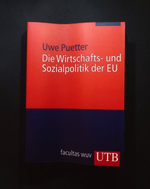 gebrauchtes Buch – Uwe Puetter – Die Wirtschafts- und Sozialpolitik der EU Uwe Puetter