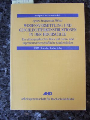 Wissensvermittlung und Geschlechterkonstruktionen in der Hochschullehre : ein ethnographischer Blick auf natur- und ingenieurwissenschaftliche Studienfächer. Blickpunkt Hochschuldidaktik ; Bd. 108