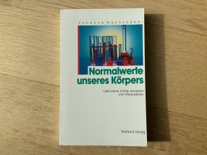 Bildtext: Normalwerte unseres Körpers. Laborwerte richtig verstehen und interpretieren von Johanna Nachtnebel