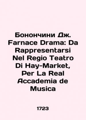 antiquarisches Buch – Bononcini J. Farnace Drama: Da Rappresentarsi Nel Regio Teatro Di Hay-Market, Per La Real Accademia antiquarisches Buch – Bononcini J. Farnace Drama: Da Rappresentarsi Nel Regio Teatro Di Hay-Market, Per La Real Accademia