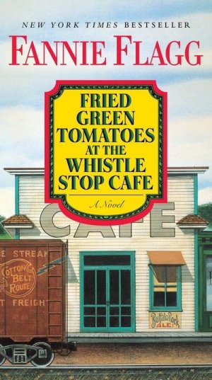 neues Buch – Fannie Flagg – Fried Green Tomatoes at the Whistle Stop Cafe