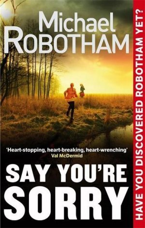 neues Buch – Michael Robotham – Say You're Sorry