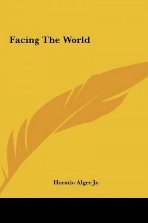 neues Buch – Horatio Alger Jr – Facing The World