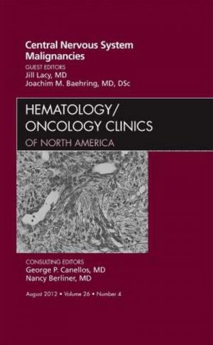 Central Nervous System Malignancies, an Issue of Hematology/Oncology Clinics of North America