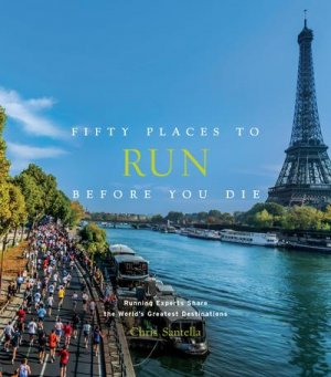 neues Buch – Chris Santella – Fifty Places to Run Before You Die