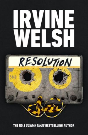 neues Buch – Irvine Welsh – Resolution