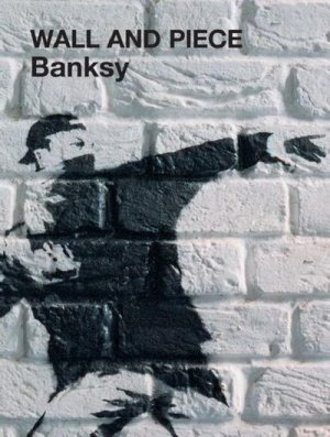 neues Buch – Banksy – Wall and Piece