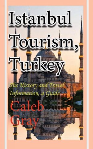 neues Buch – Caleb Gray – Istanbul Tourism, Turkey