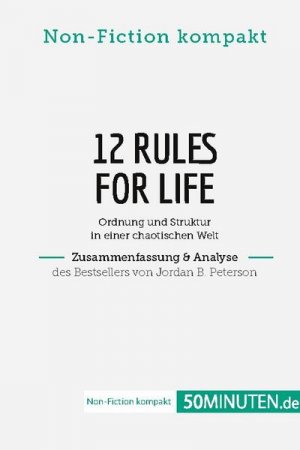 12 Rules For Life. Zusammenfassung & Analyse des Bestsellers von Jordan B. Peterson