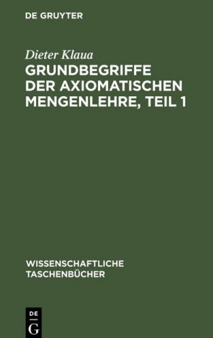 Grundbegriffe der axiomatischen Mengenlehre, Teil 1