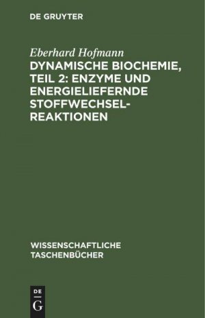 Dynamische Biochemie, teil 2: Enzyme und energieliefernde Stoffwechselreaktionen