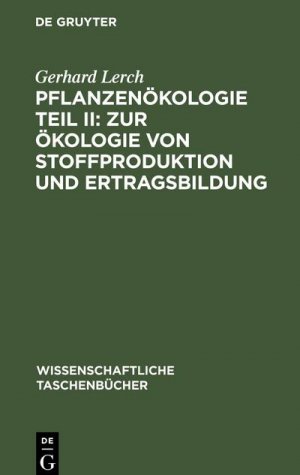 Pflanzenökologie Teil II: Zur Ökologie von Stoffproduktion und Ertragsbildung