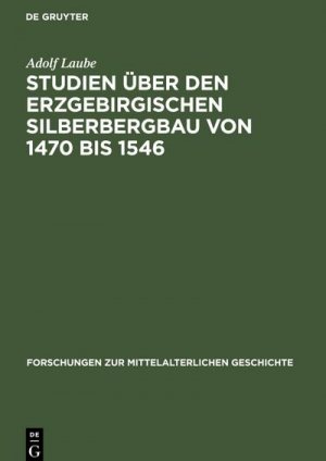 neues Buch – Adolf Laube – Studien über den Erzgebirgischen Silberbergbau von 1470 bis 1546