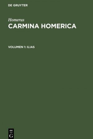 Carmina Homerica, Volumen 1, Ilias