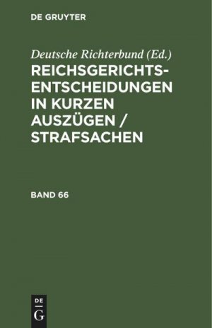 Reichsgerichts-Entscheidungen in kurzen Auszügen / Strafsachen. Band 66