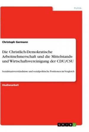 Die Christlich-Demokratische Arbeitnehmerschaft und die Mittelstands- und Wirtschaftsvereinigung der CDU/CSU