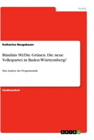 Bündnis 90/Die Grünen. Die neue Volkspartei in Baden-Württemberg?