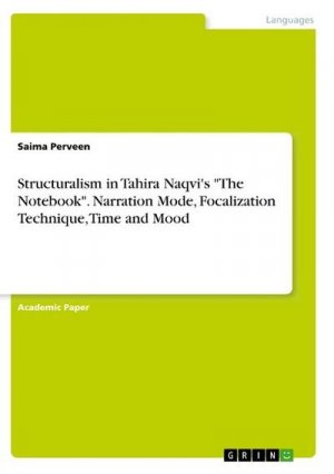 Structuralism in Tahira Naqvi's "The Notebook". Narration Mode, Focalization Technique, Time and Mood