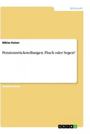 Pensionsrückstellungen. Fluch oder Segen?