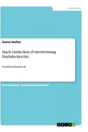 Dach eindecken (Unterweisung Dachdecker/in)