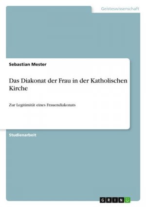 Das Diakonat der Frau in der Katholischen Kirche