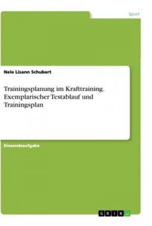 Trainingsplanung im Krafttraining. Exemplarischer Testablauf und Trainingsplan