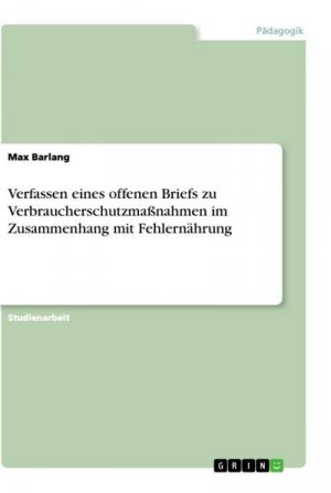 Verfassen eines offenen Briefs zu Verbraucherschutzmaßnahmen im Zusammenhang mit Fehlernährung