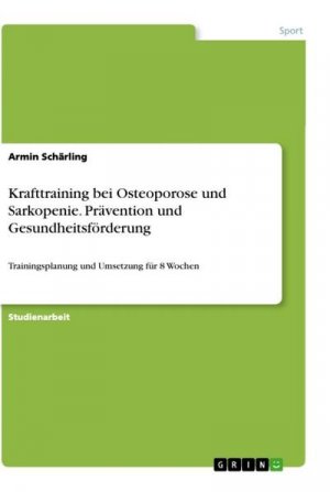 Krafttraining bei Osteoporose und Sarkopenie. Prävention und Gesundheitsförderung