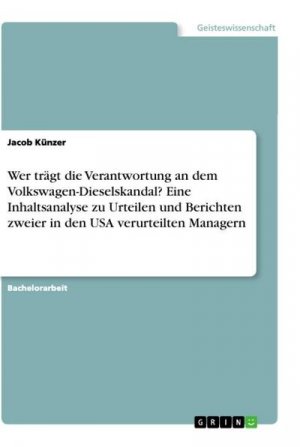 Wer trägt die Verantwortung an dem Volkswagen-Dieselskandal? Eine Inhaltsanalyse zu Urteilen und Berichten zweier in den USA verurteilten Managern