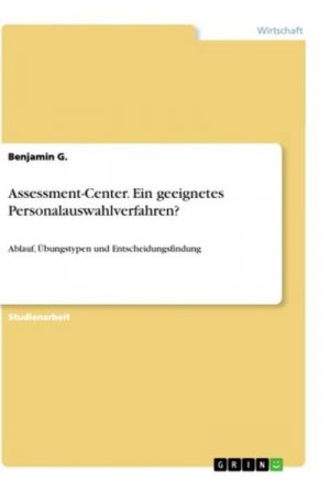 Assessment-Center. Ein geeignetes Personalauswahlverfahren?