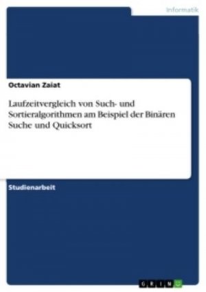 Laufzeitvergleich von Such- und Sortieralgorithmen am Beispiel der Binären Suche und Quicksort