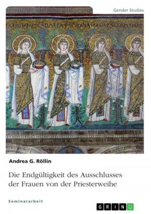 Die Endgültigkeit des Ausschlusses der Frauen von der Priesterweihe