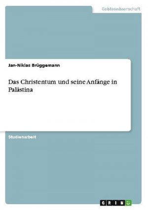 Das Christentum und seine Anfänge in Palästina