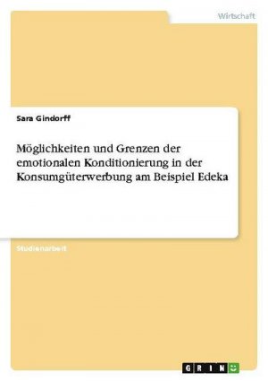 neues Buch – Sara Gindorff – Möglichkeiten und Grenzen der emotionalen Konditionierung in der Konsumgüterwerbung am Beispiel Edeka