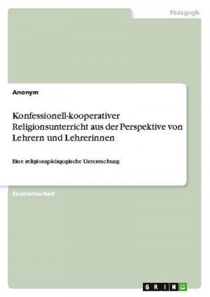 Konfessionell-kooperativer Religionsunterricht aus der Perspektive von Lehrern und Lehrerinnen