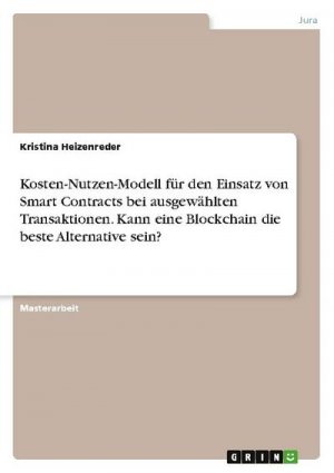 Kosten-Nutzen-Modell für den Einsatz von Smart Contracts bei ausgewählten Transaktionen. Kann eine Blockchain die beste Alternative sein?