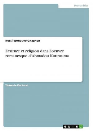 Ecriture et religion dans l'oeuvre romanesque d'Ahmadou Kourouma