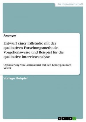 Entwurf einer Fallstudie mit der qualitativen Forschungsmethode. Vorgehensweise und Beispiel für die qualitative Interviewanalyse