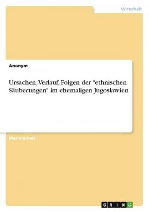 Ursachen, Verlauf, Folgen der "ethnischen Säuberungen" im ehemaligen Jugoslawien