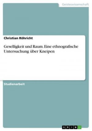 Geselligkeit und Raum. Eine ethnografische Untersuchung über Kneipen