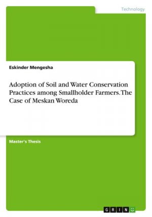 Adoption of Soil and Water Conservation Practices among Smallholder Farmers. The Case of Meskan Woreda